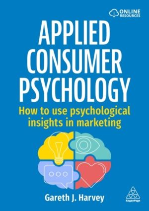 Applied Consumer Psychology - How to use psychological insights in marketin