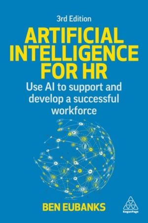 Artificial Intelligence for HR - Use AI to Support and Develop a Successful