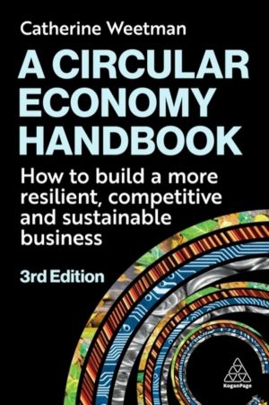 Circular Economy Handbook - How to Build a More Resilient, Competitive and