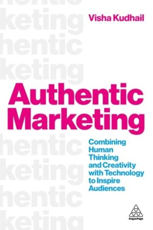 Authentic Marketing - Combining Human Thinking and Creativity with Technolo