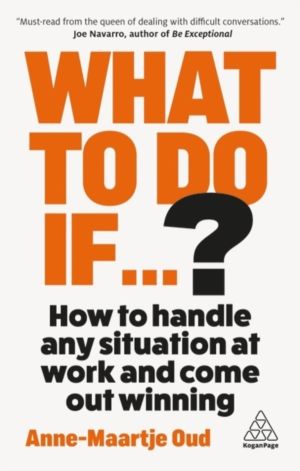 What To Do If...? - How to Handle Any Situation at Work and Come Out Winnin