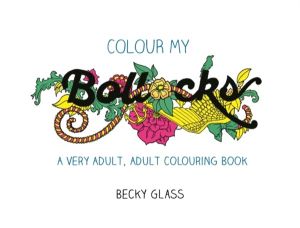 Colour My Bollocks - A Swear Word Colouring Book for Adults
