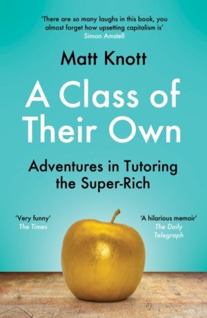 Class of Their Own - Adventures in Tutoring the Super-Rich