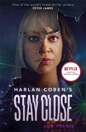 Stay Close - From the Number One bestselling creator of the hit Netflix ser