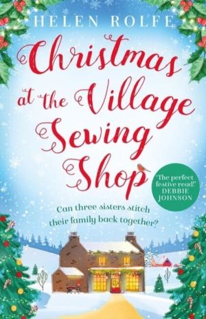 Christmas at the Village Sewing Shop - A cosy, feel-good read filled with f