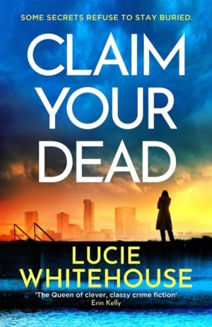 Claim Your Dead - A nail-biting and unputdownable new crime thriller