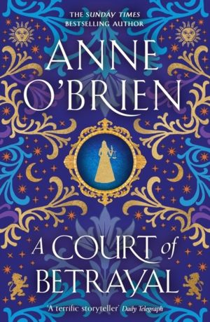 Court of Betrayal - The gripping new historical novel from the Sunday Times