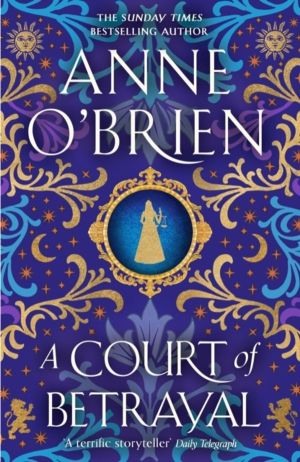 Court of Betrayal - The gripping historical novel from the Sunday Times bes