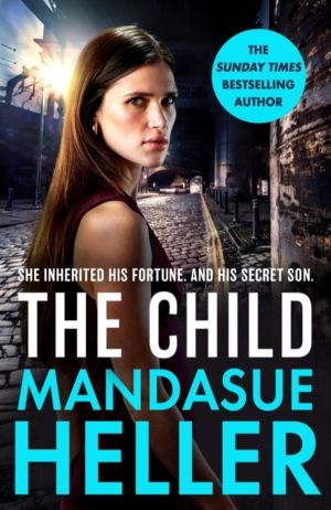 Child - From the Sunday Times bestselling author comes a dark and explosive
