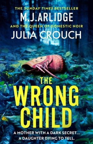 Wrong Child - The jaw dropping and twisty new thriller about a mother with
