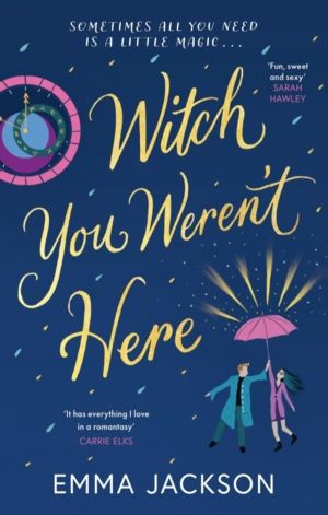 Witch You Weren't Here - A spellbinding and heartwarming magical romance fo
