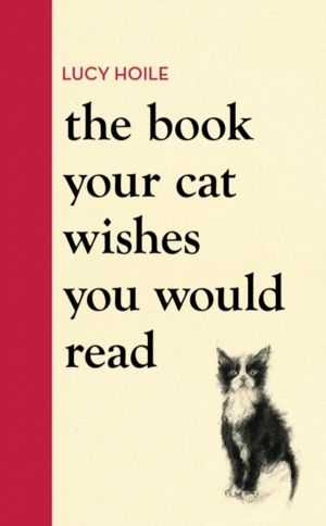Book Your Cat Wishes You Would Read - The must-have guide for cat lovers