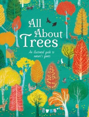 All About Trees - An Illustrated Guide to Nature's Giants