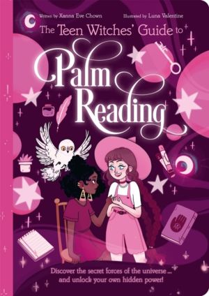 Teen Witches' Guide to Palm Reading - Discover the Secret Forces of the Uni