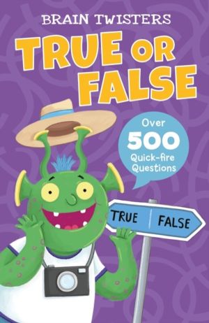 Brain Twisters: True or False - Over 500 Quick-Fire Questions
