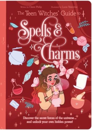 Teen Witches' Guide to Spells & Charms - Discover the Secret Forces of the