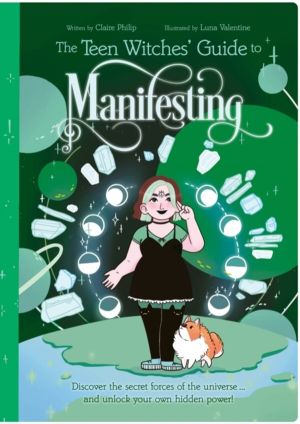 Teen Witches' Guide to Manifesting - Discover the Secret Forces of the Univ