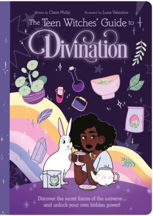 Teen Witches' Guide to Divination - Discover the Secret Forces of the Unive