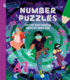 Train Your Brain! Number Puzzles - 100 Brain-Boosting Games for Smart Kids