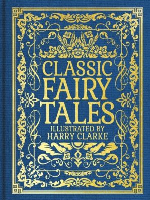 Classic Fairy Tales - Illustrated by Harry Clarke