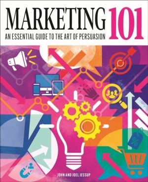 Marketing 101 - An Essential Guide to the Art of Persuasion
