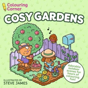 Colouring Corner: Cosy Gardens - Adorable Outdoor Scenes for Hours of Colou