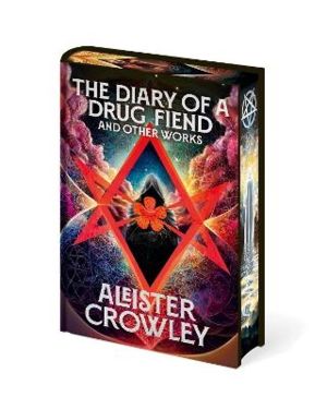 Diary of a Drug Fiend and Other Works by Aleister Crowley