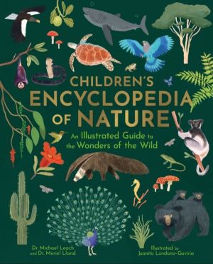 Children's Encyclopedia of Nature - An Illustrated Guide to the Wonders of