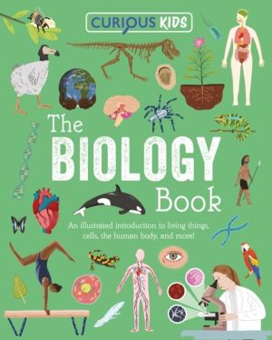Curious Kids: The Biology Book - Discover the Wondrous Living World!