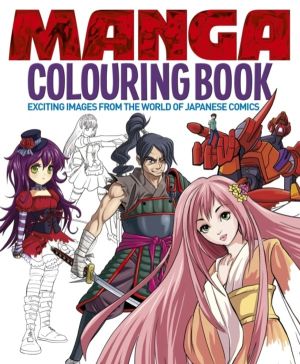Manga Colouring Book - Exciting Images from the World of Japanese Comics