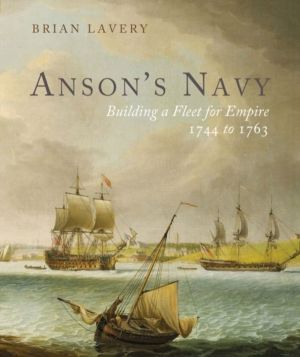 Anson's Navy - Building a Fleet for Empire 1744-1763