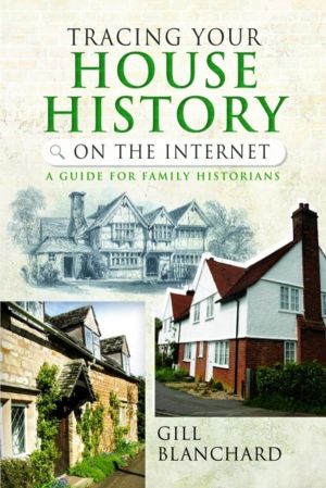 Tracing Your House History on the Internet - A Guide for Family Historians