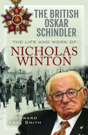 British Oskar Schindler - The Life and Work of Nicholas Winton