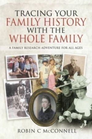 Tracing Your Family History with the Whole Family - A Family Research Adven