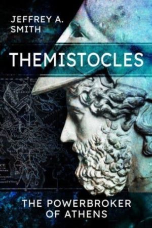 Themistocles - The Powerbroker of Athens
