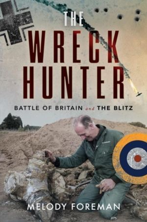 Wreck Hunter - Battle of Britain & The Blitz