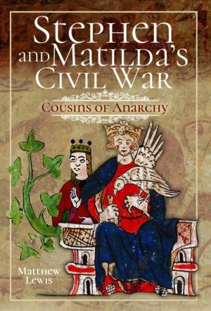 Stephen and Matilda's Civil War - Cousins of Anarchy