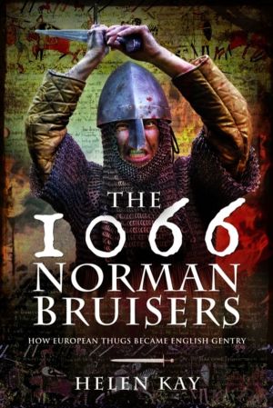 1066 Norman Bruisers - How European Thugs Became English Gentry