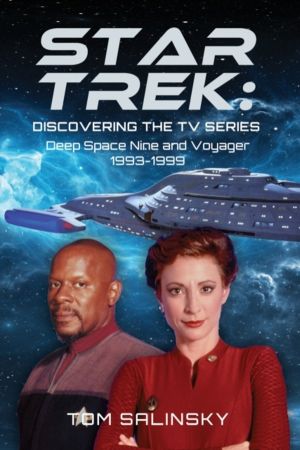 Star Trek: Discovering the TV Series - Deep Space Nine and Voyager 1993-199