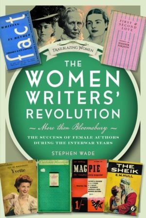 Women WritersÔÇÖ Revolution: More than Bloomsbury - The Success of Female A