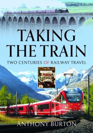 Taking the Train - Two Centuries of Railway Travel
