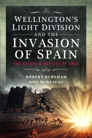 WellingtonÔÇÖs Light Division and the Invasion of Spain - The Sieges and Ba