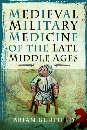 Medieval Military Medicine: From the Late Middle Ages to the Early Sixteent