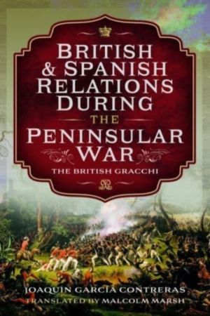British and Spanish Relations During the Peninsular War - The British Gracc