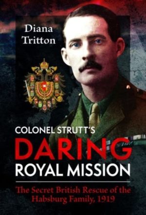 Colonel Strutt's Daring Royal Mission - The Secret British Rescue of the Ha