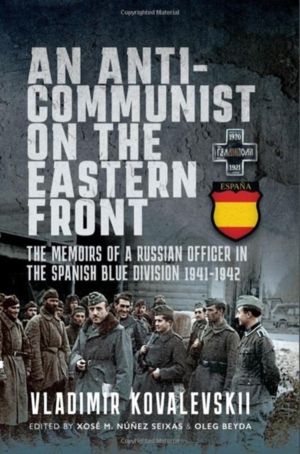 Anti-Communist on the Eastern Front - The Memoirs of a Russian Officer in t