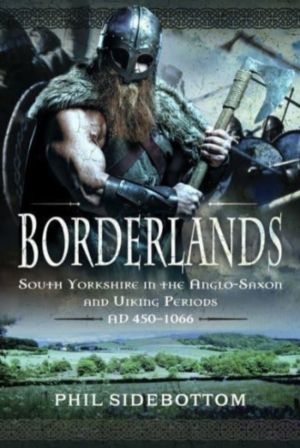 Borderlands - South Yorkshire in the Anglo-Saxon and Viking Periods. AD 450