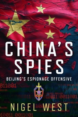 China's Spies - BeijingÔÇÖs Espionage Offensive