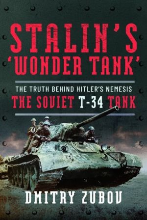 StalinÔÇÖs ÔÇÿWonder TankÔÇÖ - The Truth Behind HitlerÔÇÖs Nemesis, the Sov