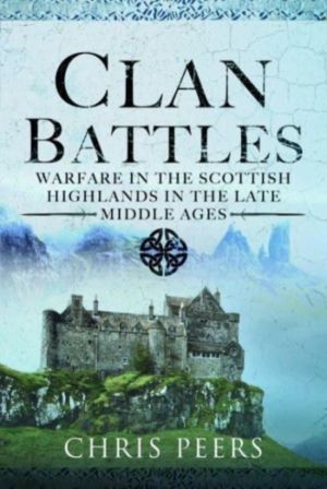 Clan Battles - Warfare in the Scottish Highlands